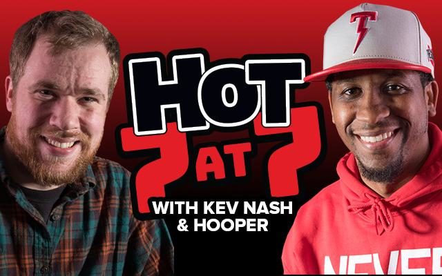 Hot 7 @ 7 with Kev Nash and Hooper