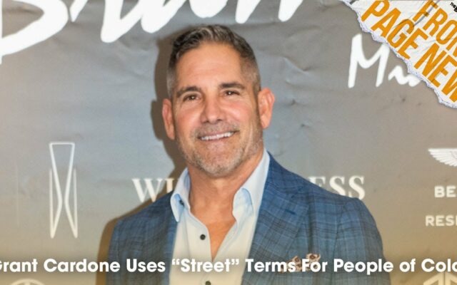 Grant Cardone Says He Uses “Street” Slang To Reach People Of Color +More